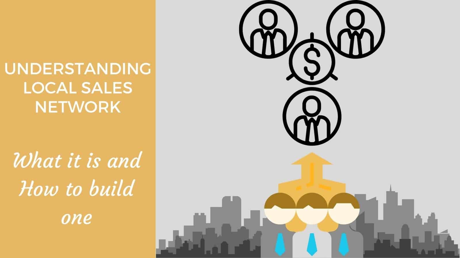 Understanding Local Sales Network What it is and How to build it
